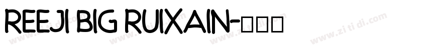 reeji big ruixain字体转换
